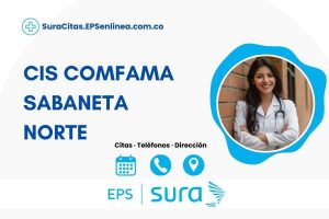 CIS COMFAMA SABANETA NORTE · Citas | Dirección y Teléfono]