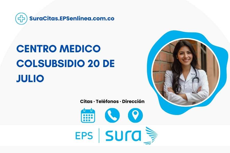 CENTRO MEDICO COLSUBSIDIO 20 DE JULIO · Citas | Dirección y Teléfono]