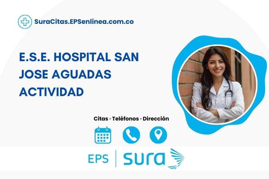 E.S.E. HOSPITAL SAN JOSE AGUADAS ACTIVIDAD · Citas | Horarios y Teléfono]
