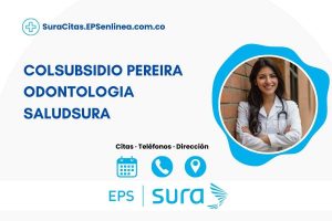 COLSUBSIDIO PEREIRA ODONTOLOGIA SALUDSURA · Citas | Teléfono y Horarios]