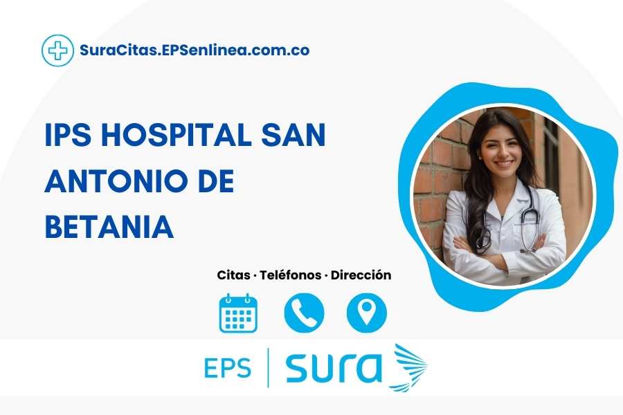 IPS HOSPITAL SAN ANTONIO DE BETANIA · Citas | Teléfono y Dirección]